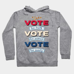 Vote for Truth, Vote for Science, Vote for Sanity Hoodie